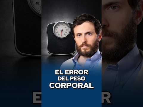 El ERROR del PESO CORPORAL