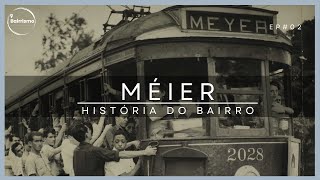 História do Bairro do Méier - Rio de Janeiro | EP. 02