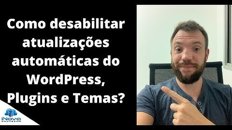 Como desabilitar atualizações automáticas do WordPress, Plugins e Temas? #hospedagemdesites