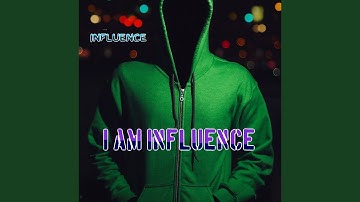 I Am Influence