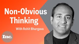 How Futurist Rohit Bhargava Identifies New Trends Through Non-Obvious Thinking | Inc.