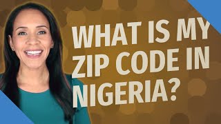 Famous What is my zip code in Nigeria? Net Worth