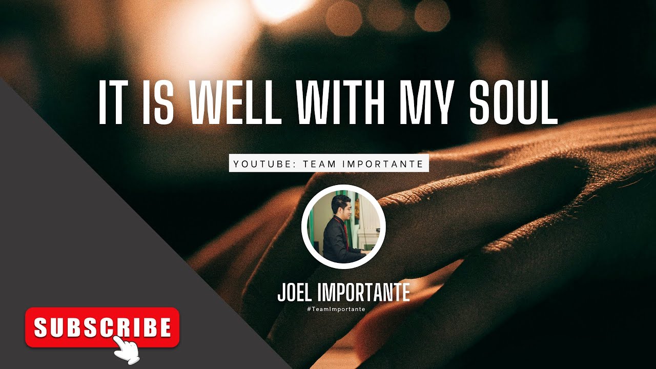 It Is Well With My Soul - Piano Hymn With Lyrics By Joel Importante ...