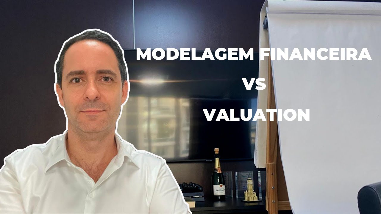 Modelagem Financeira vs. Valuation