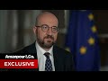 European Council President: “We Must Make Sure That Putin Will Be Defeated" | Amanpour and Company