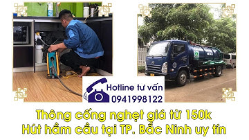 DỊCH VỤ THÔNG TẮC CỐNG, HÚT BỂ PHỐT BẮC NINH