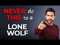 7 Things You Should Never Do to a Lone Wolf Employee