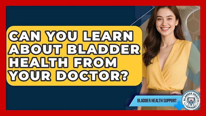 Can You Learn About Bladder Health From Your Doctor? | Bladder Health Support News