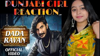 GULZAAR CHHANIWALA : DADA RAVAN Song ( Official Video ) Reaction | New Haryanvi Songs Reaction