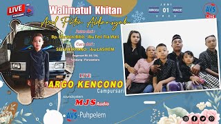 🔴📡#1  LIVE WALIMATUL KHITAN Bg. Ariel Putra Aldiansyah || ARGO KENCONO / MJS AUDIO / AVS Multimedia