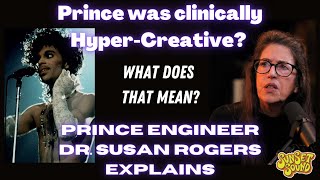 Prince was Hyper-Creative to the Extreme. Prince Engineer Dr. Susan Rogers explains.