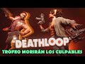 DEATHLOOP - Trofeo Morirán los culpables - Todos los Visionarios y ningún eternalista