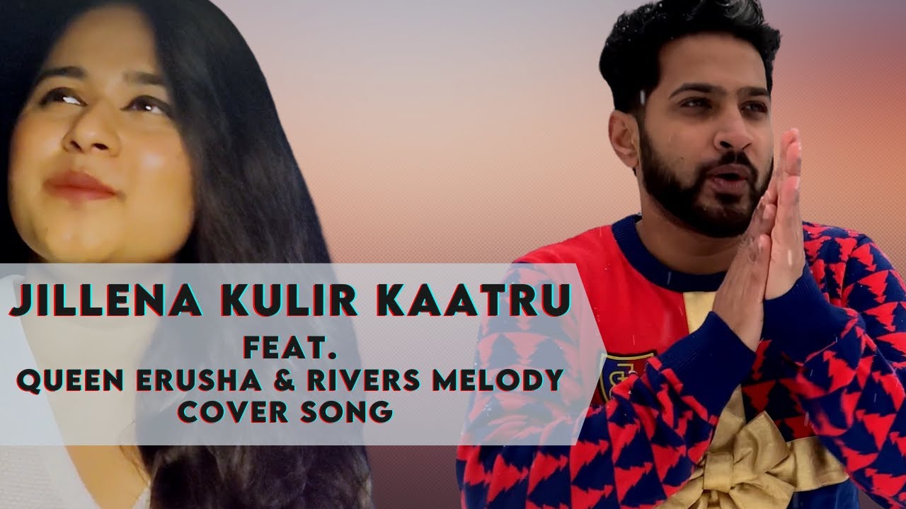 Jillena Kulir Kaatru Feat. Queen Erusha and Rivers Melody cover version