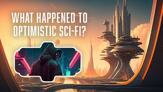 Why Isn’t Sci-Fi Optimistic Anymore?