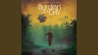 Video thumbnail of "Burden of a Day - It's Lonely At The Top (Or So I've Heard)"