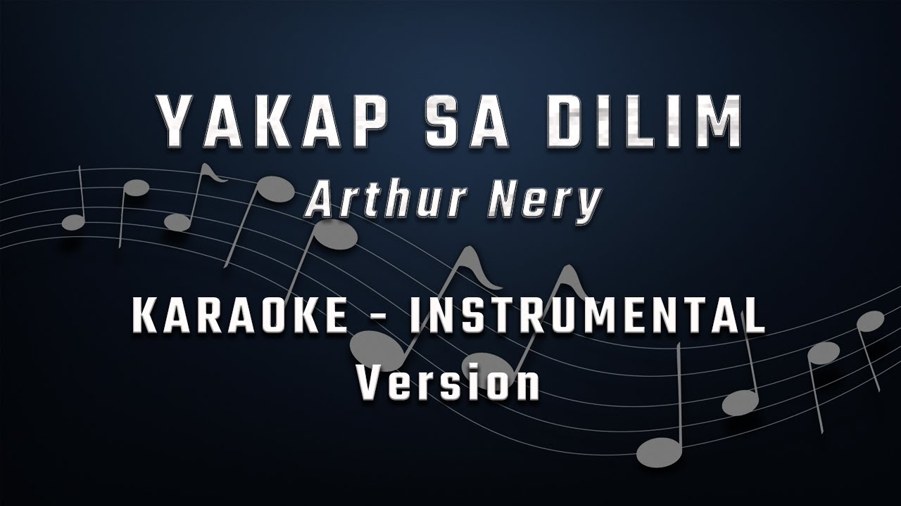 YAKAP SA DILIM - ARTHUR NERY - KARAOKE - INSTRUMENTAL