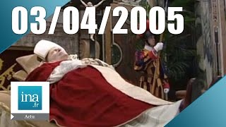 20h France 2 du 03 avril 2005  Mort de JeanPaul II | Archive INA