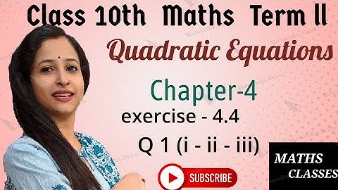 Class 10th Maths Chapter-4 Quadratic Equations Exercise-4.4 ( Q1 i - ii - iii ) By Isha Sharma