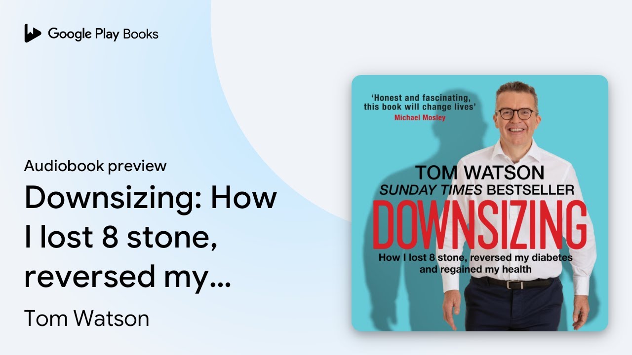 Downsizing: How I lost 8 stone, reversed my… by Tom Watson · Audiobook preview