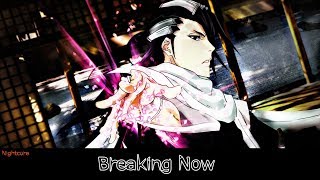 Nightcore - Breaking Now