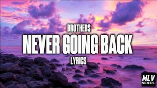 Brothers | NEVER GOING BACK (lyrics)