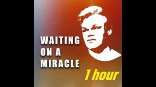 Sean Millis - Waiting On a Miracle - 1 HOUR VERSION