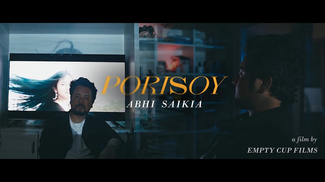 Abhi Saikia   Porisoy   Official Music Video A Film By EmptyCupFilms  Phase II