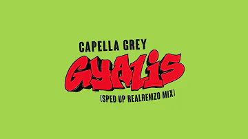 Capella Grey - Gyalis  [Sped Up Realremzo Mix]