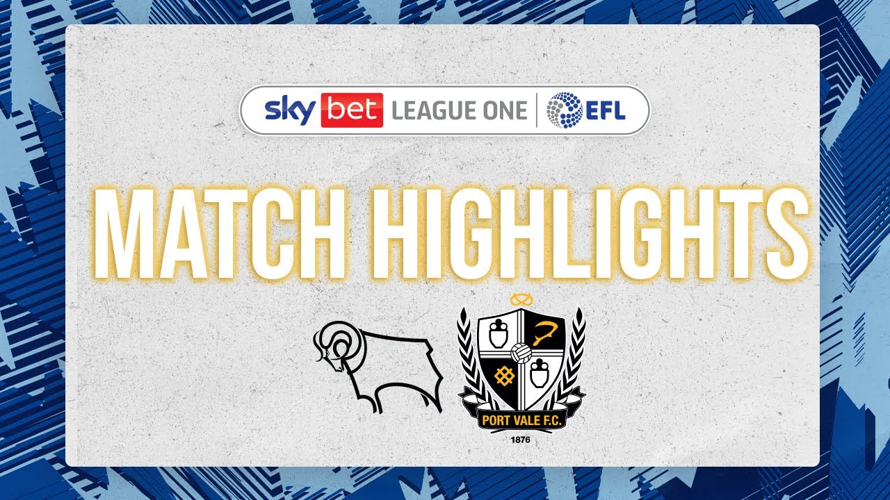Derby County 12 Port Vale highlights YouTube