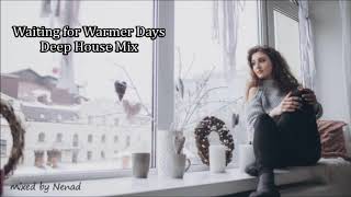 Waiting for Warmer Days -Deep House Mix 2019-