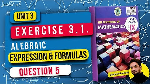 Unit 3 Exercise 3.1 | Algebraic Expression & Formulas | Class 9 Math | Sindh Board New Book | Q5