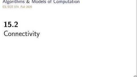 UIUC CS 374 FA 20: 15.2. Connectivity (N)