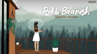 Video thumbnail of "Pehli Baarish (Official Lyrical Video) | Akanksha Bhandari"