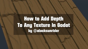 How To Add Depth To Any Texture In Godot