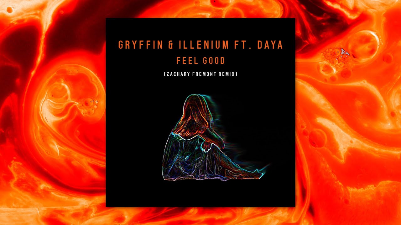 Feel Good - Gryffin & ILLENIUM ft. Daya (Zachary Fremont Remix)