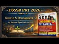 DSSSB PRT 2026 PART - B | Growth &amp; Development Part -2 | #dsssbprt #dsssbpedagogy 
