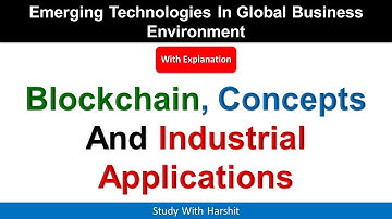 Blockchain, Concepts And Industrial Applications