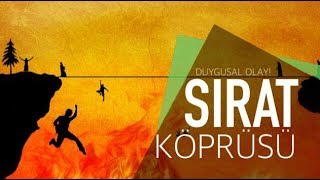 Sırat Köprüsü (Duygusal Olay) - "Vah Halimize..!"