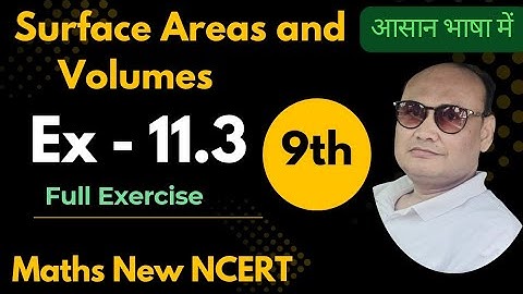 Class 9 Maths Full exercise 11.3 Surface Areas and Volume | Class 9th Ex 11.3 Ncert solutions