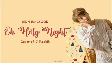 BTS (방탄소년단) Jungkook - 'Oh Holy Night (J Rabbit Cover)' Color Coded Lyrics (Han/Rom/Eng)