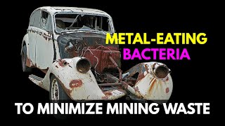 A Metal-Eating Bacteria to Minimize Mining Waste | Future Technology & Science News 73