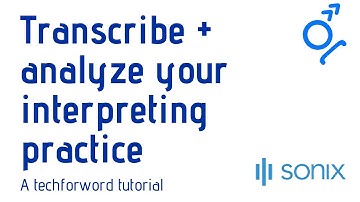 Transcribe and analyze your interpreting practice