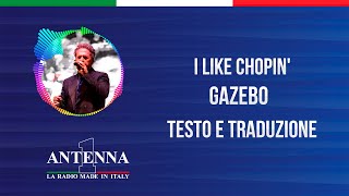 Antenna1 - Gazebo – I Like Chopin - Testo e Traduzione