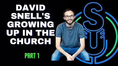 David Snell's upbringing and testimony growing up ...