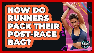 How Do Runners Pack Their Post-Race Bag?