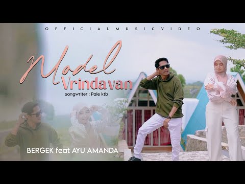 Ayu Amanda Ft. Bergek - Model Vrindavan (Official Music Video)