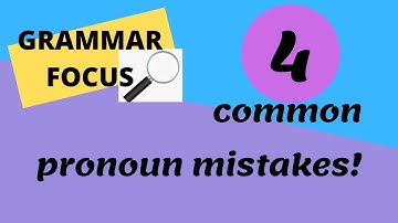 GRAMMAR FOCUS - 4 Common Pronoun Mistakes | Let