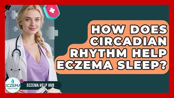 How Does Circadian Rhythm Help Eczema Sleep? - Eczema Help Hub