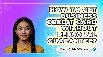 How To Get Business Credit Card Without Personal Guarantee? - CreditGuide360.com