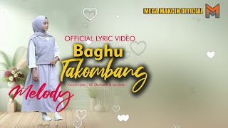 MELODY - BAGHU TAKOMBANG (OFFICIAL LYRIC VIDEO )